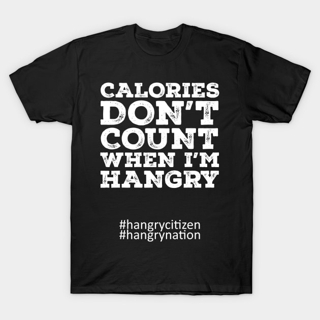 Calories Don't Count T-Shirt by hangrynation